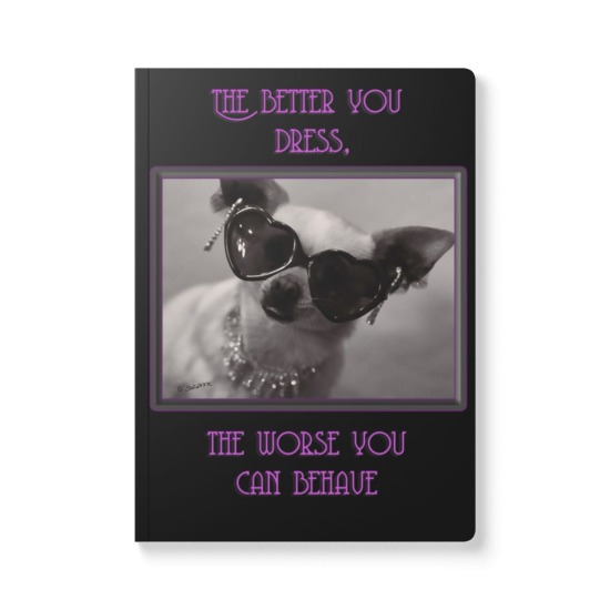  Soft Journal - "The Better You Dress, The Worse You Can Behave"